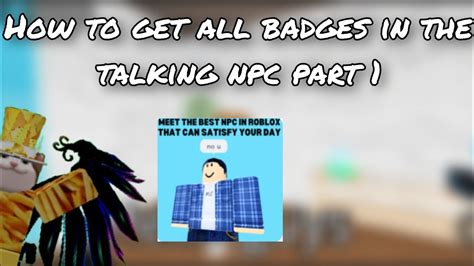 How To Get All Badges In The Talking Npc Part 1 Youtube