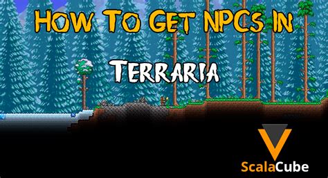 How To Get Npcs In Terraria Scalacube