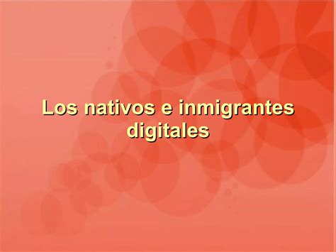 Los Nativos E Inmigrantes Digitales Ari Ppt Descarga Gratuita