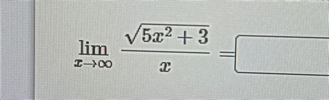 Solved Limx→∞5x232x