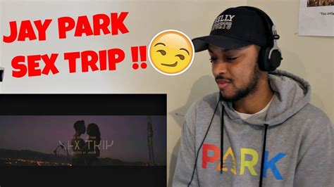 Jay Park Sex Trip Official Music Video Reaction Youtube