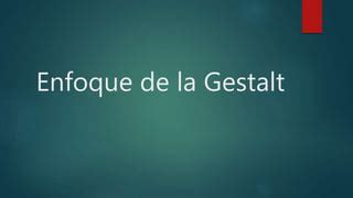 Enfoque De La Gestalt PPT Descarga Gratuita