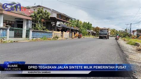 CSMTV DPRD TEGASKAN JALAN SINTETE MILIK PEMERINTAH PUSAT YouTube