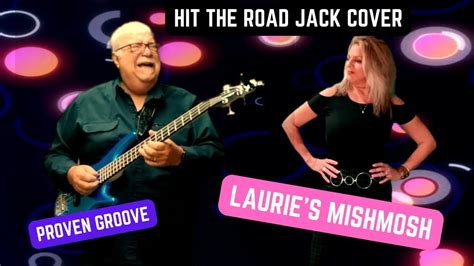 Hit The Road Jack Cover Featuring Lauries Mishmosh With Proven Groove