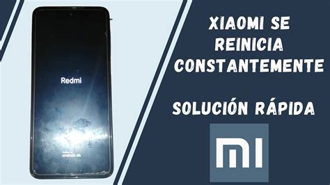 Mi Xiaomi Se Reinicia Constantemente Soluci N Youtube