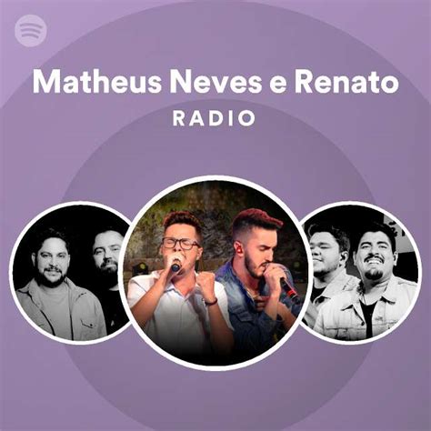 Matheus Neves E Renato Radio Playlist By Spotify Spotify