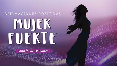 FUERZA INTERIOR Afirmaciones Positivas para MUJERES Confía en tu