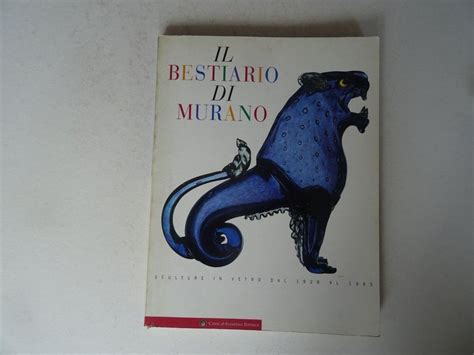 Il Bestiario Di Murano Sculpture In Vetro Dal 1928 A