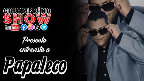 Papaleco Jesús Rivero entrevista Calambrina Show YouTube