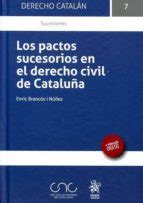 Los Pactos Sucesorios En El Derecho Civil De Catalu A Casa Del Libro