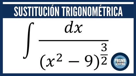 Integral Por Sustituci N Trigonom Trica Ejercicio Resuelto Youtube