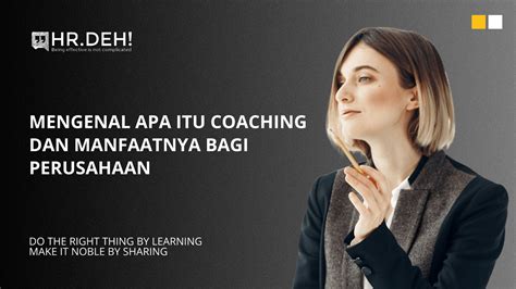 Mengenal Apa Itu Coaching Dan Manfaatnya Bagi Perusahaan Hr Deh