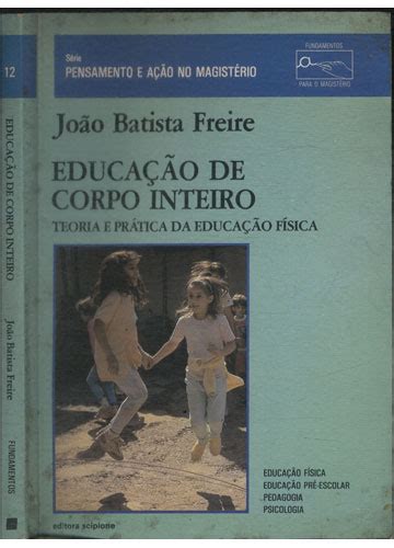 Sebo Do Messias Livro Educação De Corpo Inteiro