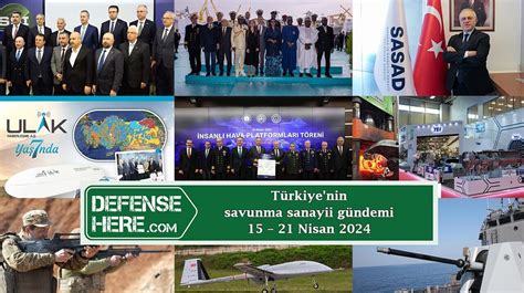 Türkiyenin savunma sanayii gündemi 15 21 Nisan 2024 Defense Here