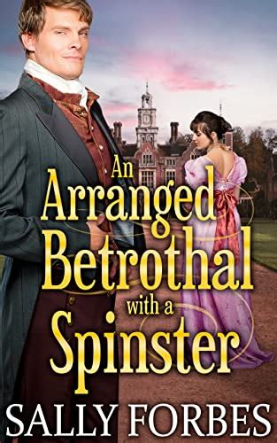 An Arranged Betrothal With A Spinster A Historical Regency Romance