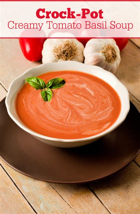 Crock Pot Creamy Tomato Basil Soup Crock Pot Ladies