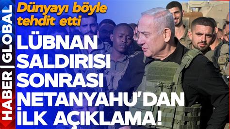 L Bnan A Giren Netanyahu Dan Lk A Klama Geldi D Nyay B Yle Tehdit