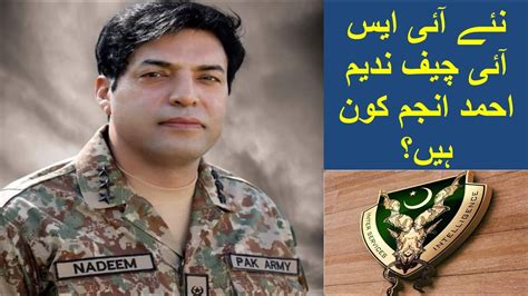 Lt Gen Nadeem Anjum New Dg Isi Who Is Lt Gen Nadeem Ahmed Anjum New