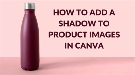 How To Add Shadow To Product Images In Canva Canva Templates