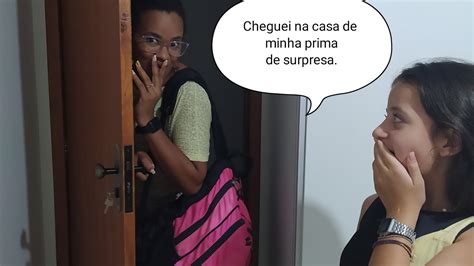 Cheguei De Surpresa Na Casa Da Minhas Primas Youtube