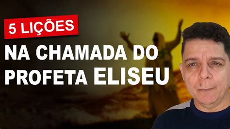 5 Lições Na Chamada Do Profeta Elizeu Estudo Biblico Estudo Biblico