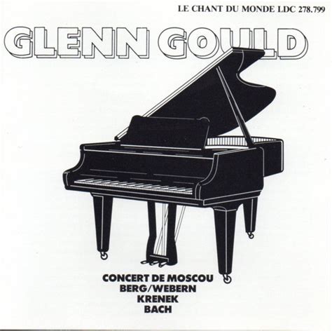 Le Chant Du Monde Gould Berg Webern Krenek