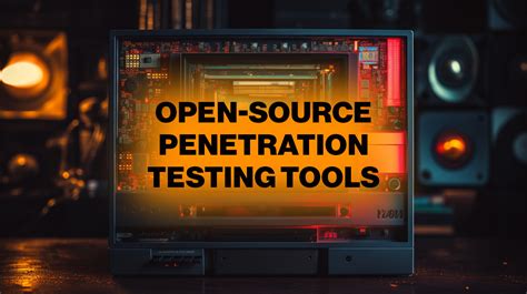 Open Source Penetration Testing Tools You Might Not Know About