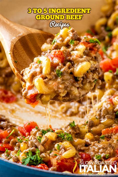 3 To 5 Ingredient Ground Beef Recipes The Slow Roasted Italian