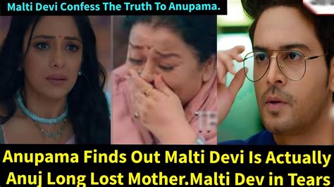 Anupama Starlife Anupama Finds Out Malti Devi Is Anuj Long Lost Mother