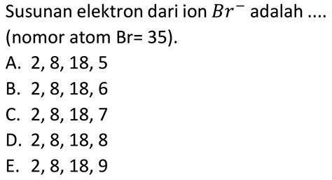 Susunan Elektron Dari Ion Br Adalah Nomor Atom Br