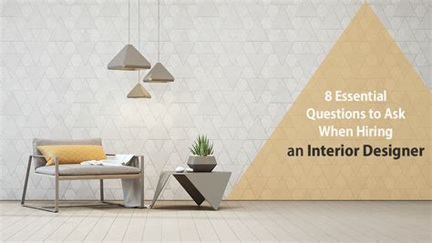 8 Essential Questions To Ask When Hiring An Interior Designer