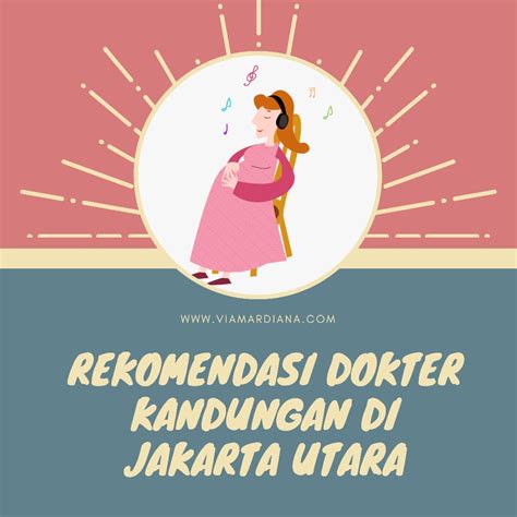 Rekomendasi Dokter Kandungan di Jakarta Utara - Via Mardiana