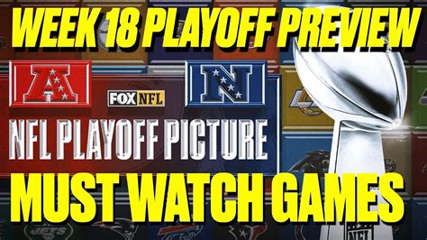 Nfl Playoff Picture Must Watch Nfl Week 18 Games Afc And Nfc Playoff Clinching Scenarios Youtube