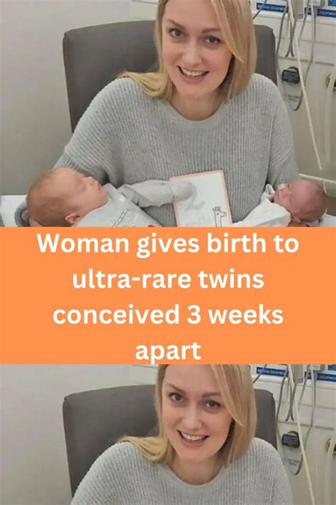 Woman Gives Birth To Ultra Rare Twins Conceived 3 Weeks Apart Artofit