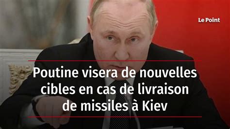 Poutine visera de nouvelles cibles en cas de livraison de missiles à