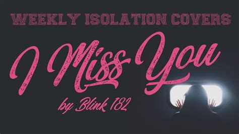 I Miss You Blink 182 Cover Weekly Isolation Cover Youtube