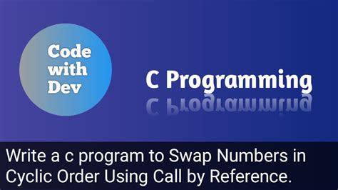 Write A C Program Swap Numbers In Cyclic Order Using Call By Reference