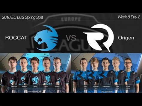 Eu Lcs Spring Week Day Roccat Vs Origen Youtube