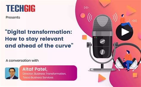 Digital transformation: How to stay relevant and ahead of the curve