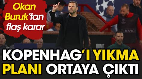 Okan Buruk tan flaş karar Galatasaray ın Kopenhag ı yıkma planı ortaya