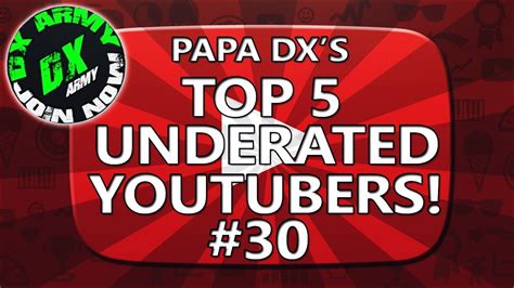 Top 5 Underrated Youtubers 30 Feat Papa Dx Dx Army Youtube