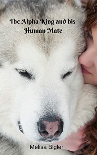 The Alpha King And His Human Mate EBook Bigler Melisa Amazon In