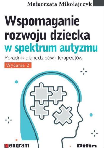 Wspomaganie Rozwoju Dziecka W Spektrum Autyzmu Poradnik Dla Rodzic W I