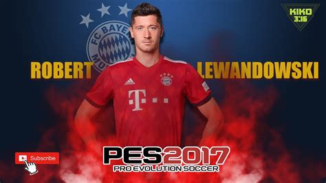 ROBERT LEWANDOWSKI En PES2017 Editar Cara Y Estadisticas YouTube