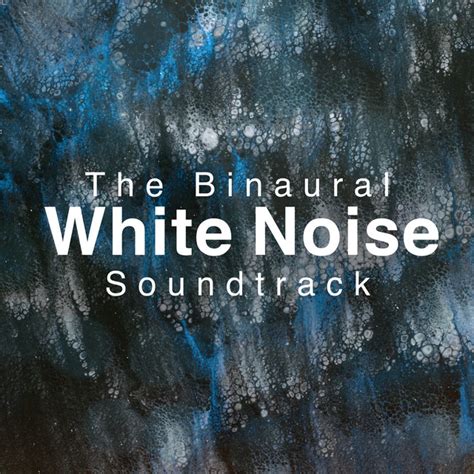 The Binaural White Noise Soundtrack Album By Binaural Beats