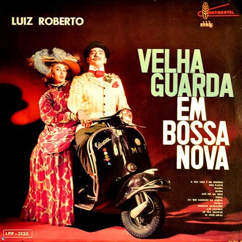 R Dio Forma Elenco Luiz Roberto Velha Guarda Em Bossa Nova