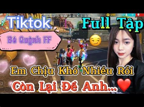 Tik Tok Free Fire Phim ngắn Em Chịu Khổ Nhiều Rồi còn lại để anh