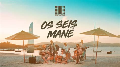 Santo Fole Pra Ouvir Na Praia Os seis Manés YouTube