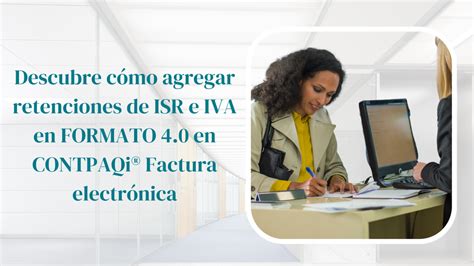 Cómo Agregar Retenciones De Isr E Iva En Formato 40 De Contpaqi® Factura Electrónica Calobe