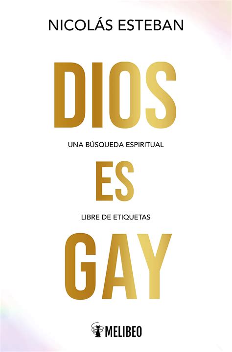 Dios es gay Melibeo Spanish Edition by Nicolás Esteban Goodreads